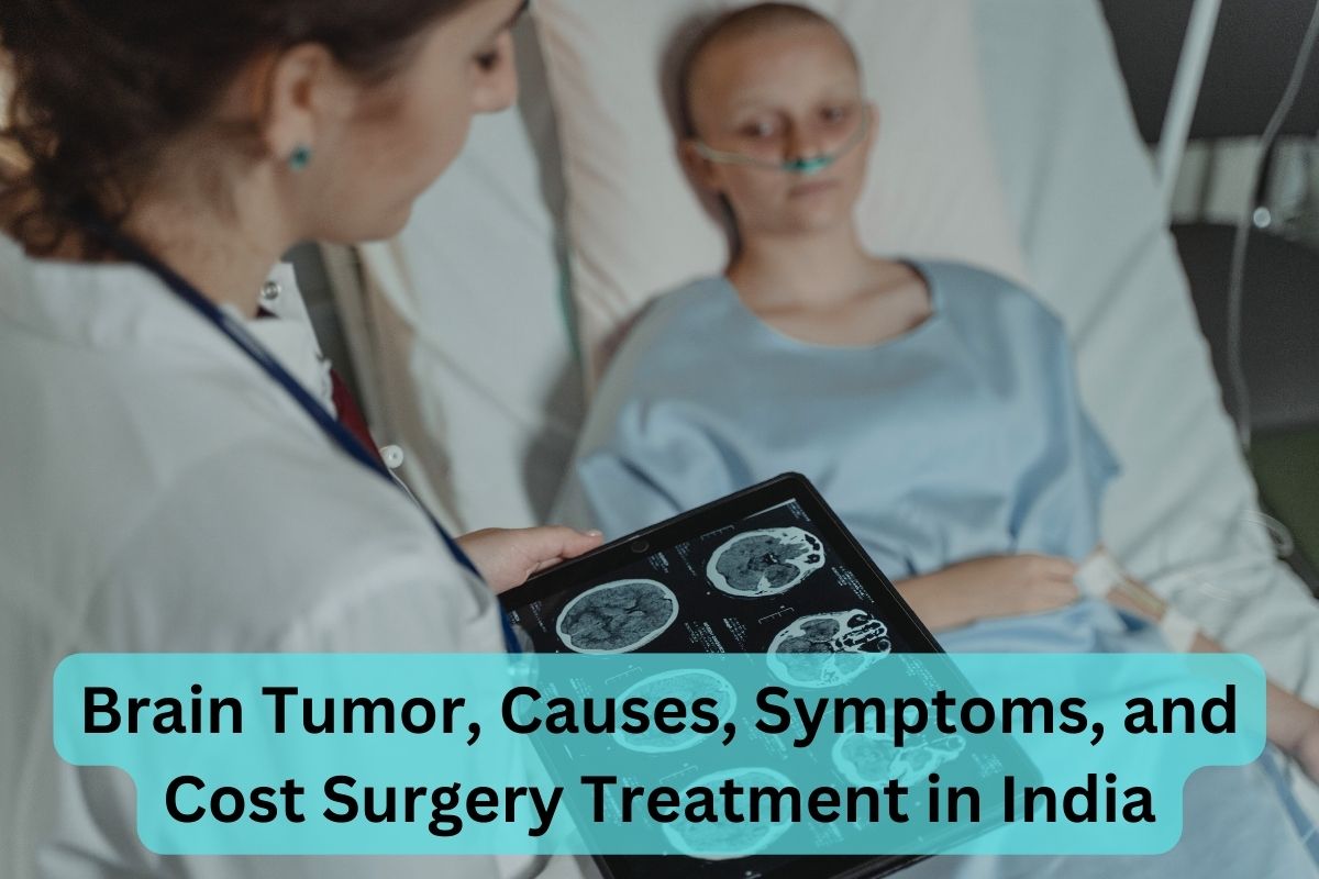 Brain Tumor Causes Symptoms and Cost Surgery Treatment in India