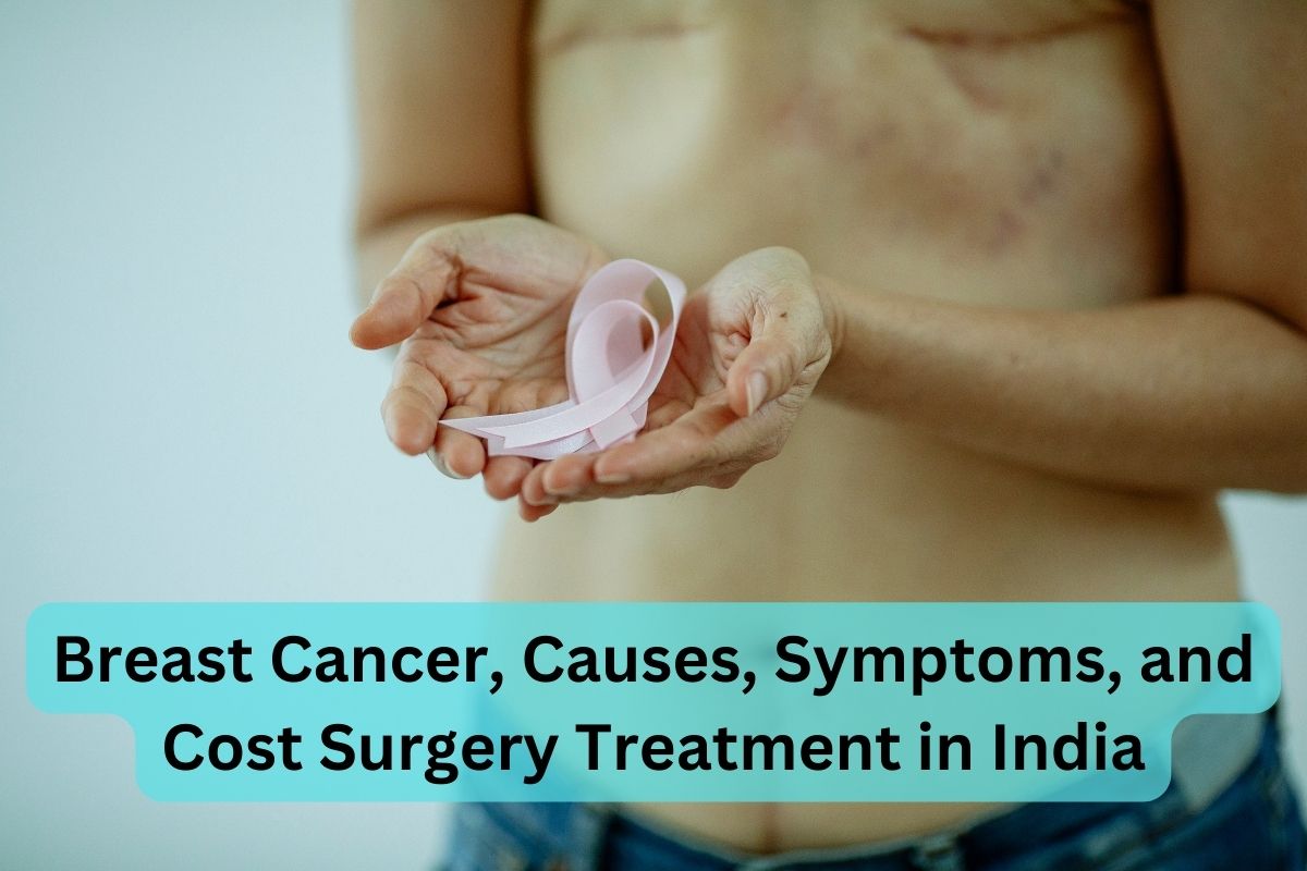 سرطان الثدي يسبب الأعراض وتكلفة العلاج الجراحي في الهند