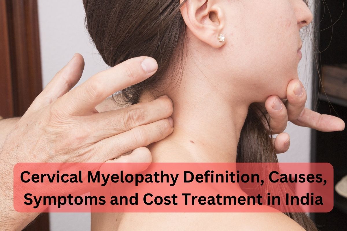 Cervical Myelopathy Definition Causes Symptoms and Cost Treatment in India
