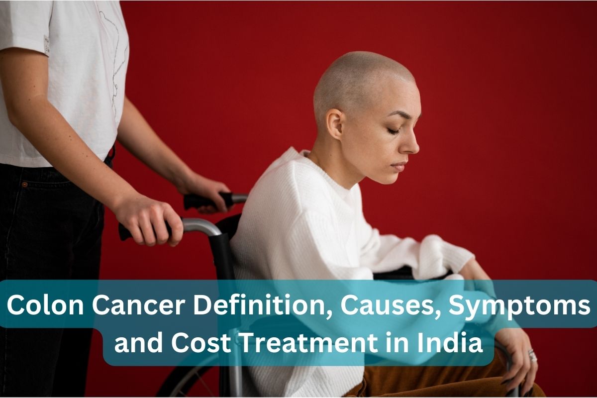 Colon Cancer Definition Causes Symptoms and Cost Treatment in India