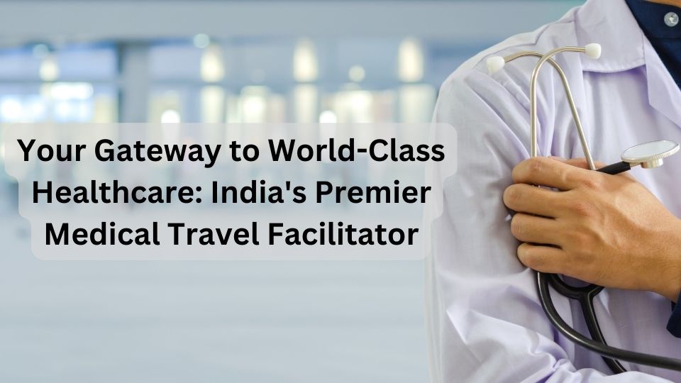 भारत में मेडिकल वैल्यू ट्रैवल फैसिलिटेटर