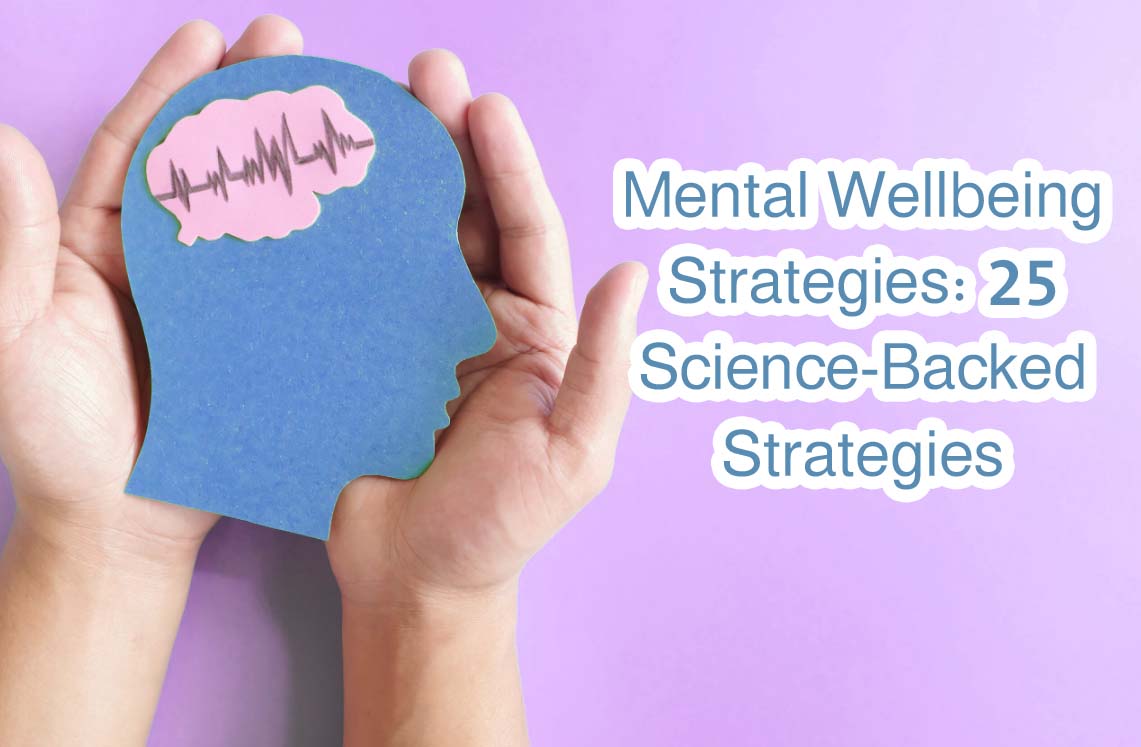 Mental Wellbeing Strategies 25 Science Backed Strategies
