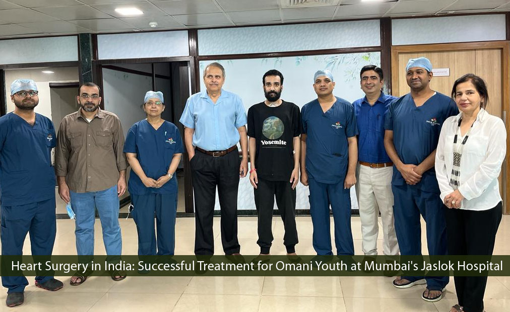 Heart Surgery in India Successful Treatment for Omani Youth at Mumbai Jaslok Hospital